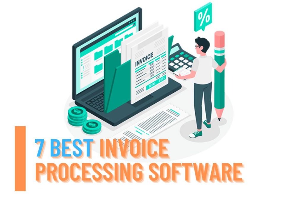 7 Best Invoice Processing Software In 2022